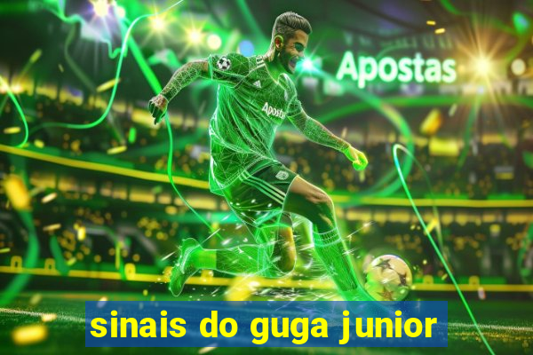 sinais do guga junior